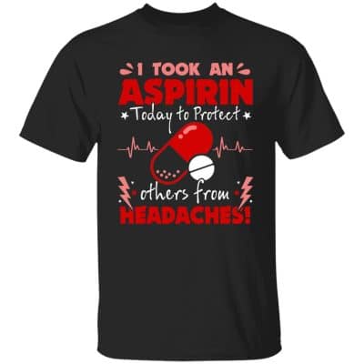 5VT. I Took An Aspirin Today, Black, Unisex T-Shirt