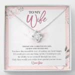 To My Wife The Day You Came Into My Life I Knew I Found The One Love Knot Pendant Necklace - Love Knot Necklace
