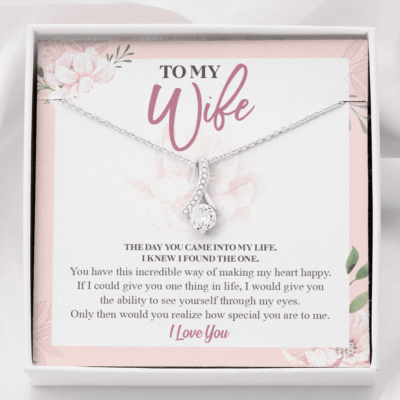 To My Wife The Day You Came Into My Life I Knew I Found The One Alluring Beauty Necklace - Alluring Beauty Necklace