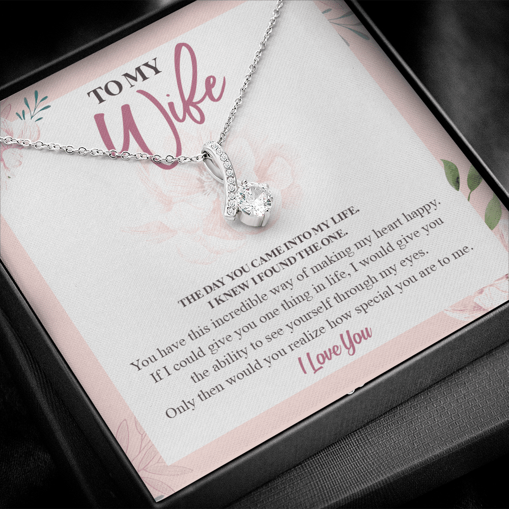 To My Wife The Day You Came Into My Life I Knew I Found The One Alluring Beauty Necklace