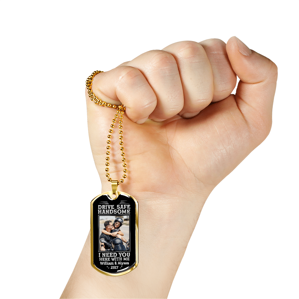 Custom Photo Drive Safe Handsome I Need You Here With Me Personalized Photo Couple Dog Tag Pendant Necklace