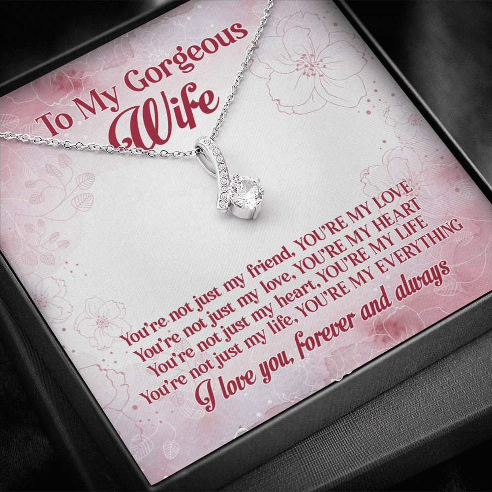 To My Gorgeous Wife You're Not Just My Friend You're My Love You're My Everything Alluring Beauty Necklace