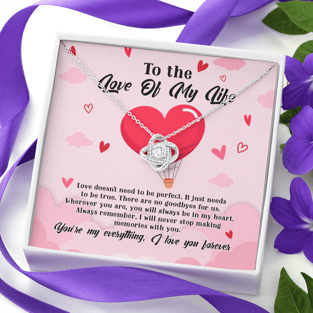 To The Love Of My Life Love Doesn't Need To Be Perfect It Just Needs To Be True Love Knot Necklace