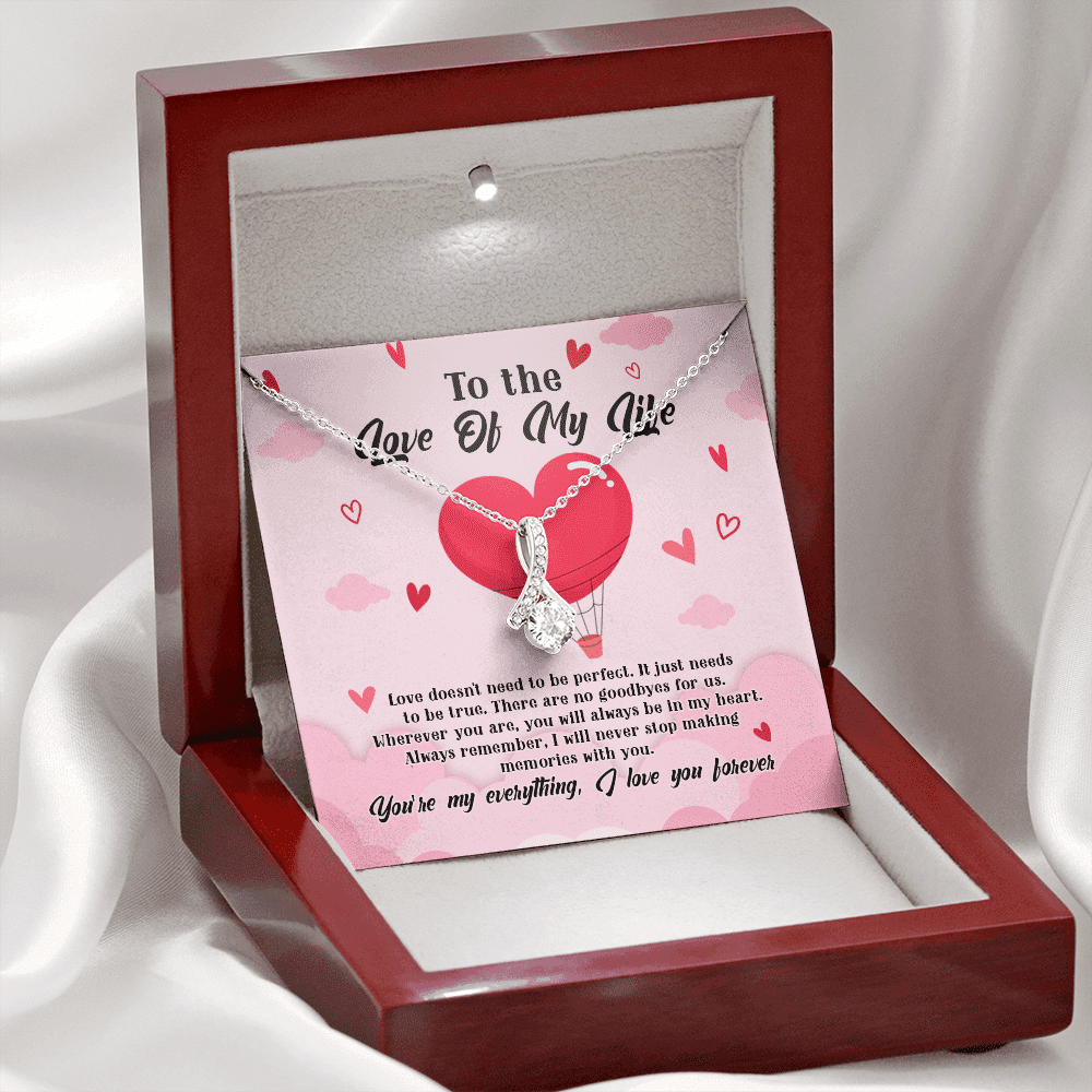 To The Love Of My Life Love Doesn't Need To Be Perfect It Just Needs To Be True Alluring Beauty Necklace