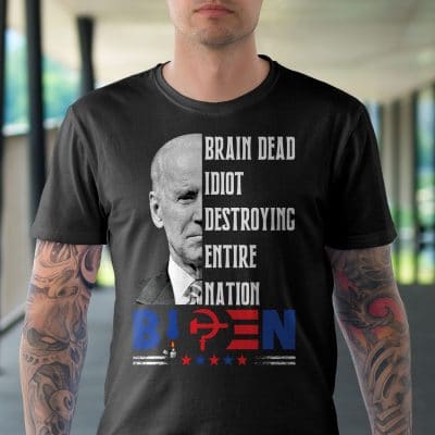 Alternative view of Brain Dead Idiot Destroying Entire Nation Anti Biden T-Shirt - Biden Is Not My President Shirt