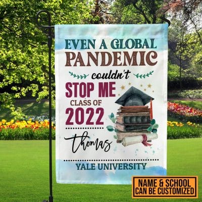 Even a Global Pandemic Couldn't Stop Me Class of 2022 Graduation Customized Flag - Garden Flag - House Flag