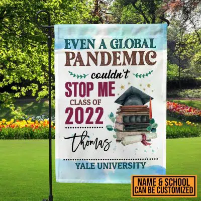 Even a Global Pandemic Couldn't Stop Me Class of 2022 Graduation Customized Flag - Garden Flag - House Flag