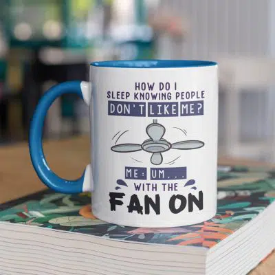 Alternative view of How Do I Sleep Knowing People Don't Like Me With the Fan on Funny Accent Mug