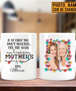 Personalized Photo If At First You Don't Succeed Try Try Again Happy Mother's Day 2 Sides Ceramic Coffee Mug