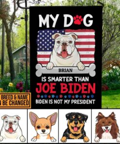 Custom Dog Breeds Flag My Dog Is Smarter Than Joe Biden Biden Is Not My President Decorative Garden Flag - House Flag
