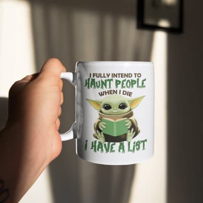 I Fully Intend To Haunt People When I Die I Have A List Funny Baby Yoda Ceramic Coffee Mug