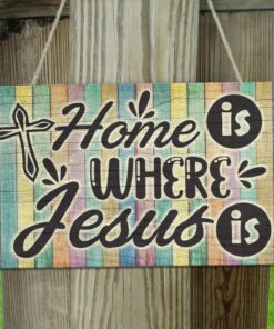 Home Is Where Jesus Is Christian Faith Wooden Door Sign - God All Thing Wall Decor Wood Sign