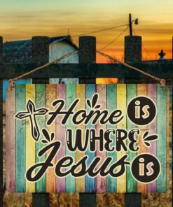 Home Is Where Jesus Is Christian Faith Metal Sign - Religious Wall Decor Sign Garden Sign