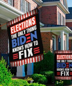 Alternative view of Elections The Only Thing Biden Knows How To Fix Garden Flag - House Flag - Impeach Biden Flag