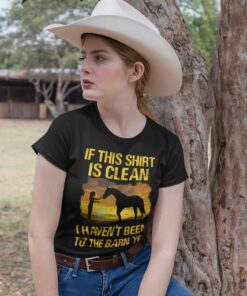 Alternative view of If This Shirt Is Clean I Haven't Been To The Barn Yet Funny Cowgirl T-Shirt - V-Neck - Horse Lover Shirt