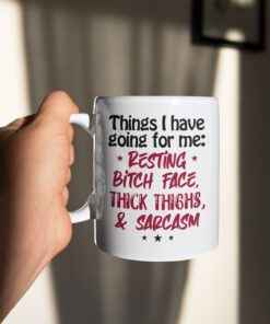Alternative view of Things I Have Going For Me Resting Bitch Face Thick Thighs And Sarcasm Funny Ceramic Coffee Mug - Sarcasm Travel Mug