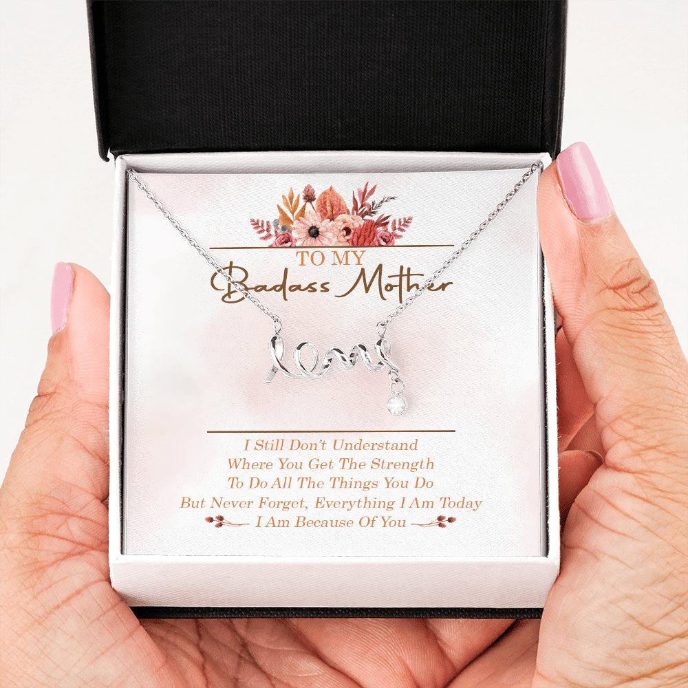 To My Badass Mother I Still Don't Understand Where You Get The Strength Scripted Love Necklace