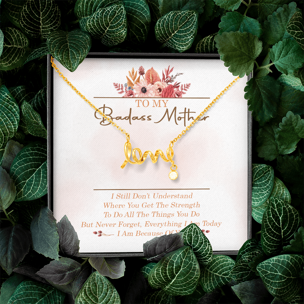 To My Badass Mother I Still Don't Understand Where You Get The Strength Scripted Love Necklace