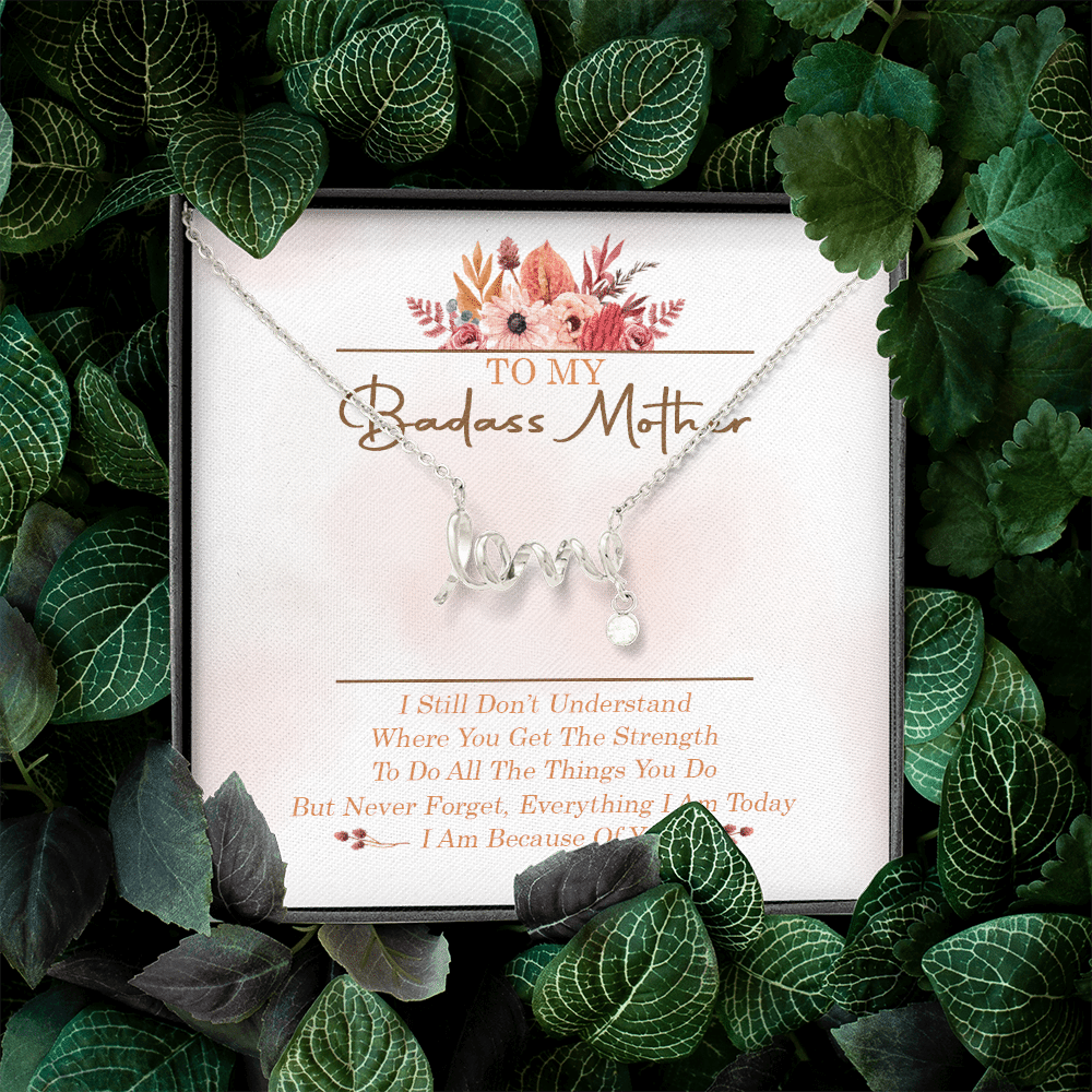 To My Badass Mother I Still Don't Understand Where You Get The Strength Scripted Love Necklace