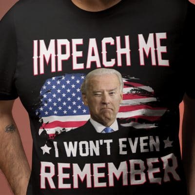 Alternative view of Impeach Me I Wont Even Remember Funny Joe Biden Not My President T-Shirt