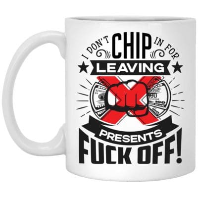 6VT. I Don't Chip In, White, 11 oz. White Mug