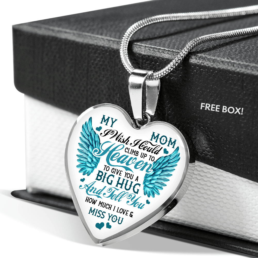 My Mom I Wish I Could Climb Up to Heaven I Miss You Heart Pendant Necklace - Bangle