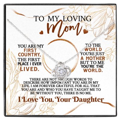 From Daughter To My Loving Mom You Are My First Country The First Place I Ever Lived Love Knot Necklace