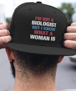 I'm Not A Biologist But I Know What A Woman Is Funny Twill Cap - High-Profile Snapback Hat - Trucker Hat