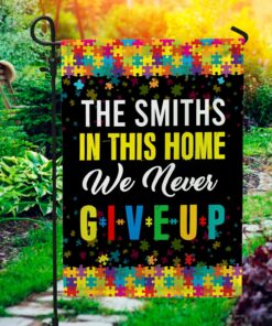 Personalized Family Name In This Home We Never Give Up Autism Awareness Outdoor House Flag - Home Garden Flag