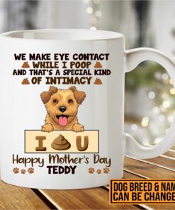 Alternative view of Personalized Dog Breeds We Make Eye Contact While I Poop Happy Mothers Day Ceramic Coffee Mug Cups