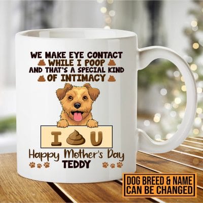 Alternative view of Personalized Dog Breeds We Make Eye Contact While I Poop Happy Mothers Day Ceramic Coffee Mug Cups