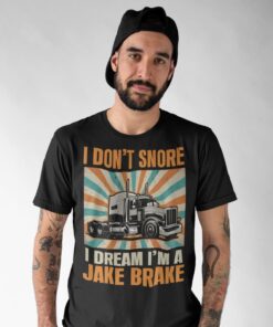 Alternative view of I Don't Snore I Dream I'm a Jake Brake T-Shirt - Funny Tractor Trucker Tee Shirt