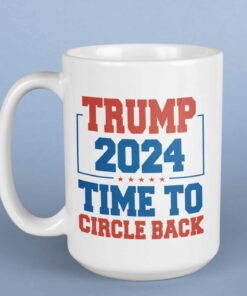 Alternative view of Trump 2024 Time To Circle Back Coffee Mug Cups - Funny Political Mug
