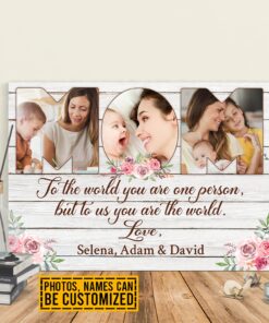 Alternative view of Personalized Photo Mom To The World You Are One Person But To Us You Are The World Canvas Prints - Unframed Poster