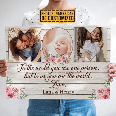 Personalized Photo Mom To The World You Are One Person But To Us You Are The World Canvas Prints - Unframed Poster