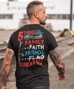 Alternative view of 5 Things You Don't Mess With Family Faith Friends Flag Firearms American Gun Print On Back T-Shirt Only