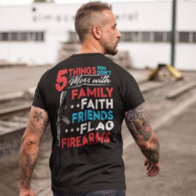 Alternative view of 5 Things You Don't Mess With Family Faith Friends Flag Firearms American Gun Print On Back T-Shirt Only