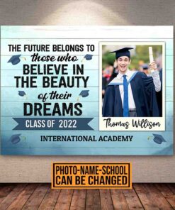 Custom Photo The Future Belongs To Those Who Believe In The Beauty Of Their Dreams Graduation Canvas Prints - Poster