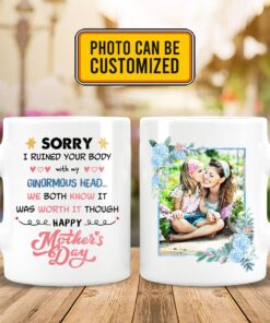 Personalized Photo Sorry I Ruined Your Body With My Ginormous Head Print On 2 Sides Ceramic Coffee Mug - Water Bottle