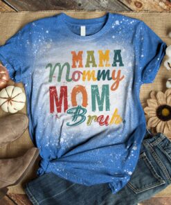 Mama Mommy Mom Bruh Mom Bleached T-Shirt - Funny Shirt for Mom