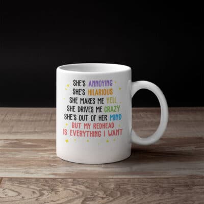 Alternative view of She's Annoying She's Hilarious But My Redhead Is Everything I Want Ceramic Coffee Mug - Funny Redhead Beer Stein