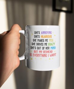She's Annoying She's Hilarious But My Redhead Is Everything I Want Ceramic Coffee Mug - Funny Redhead Beer Stein