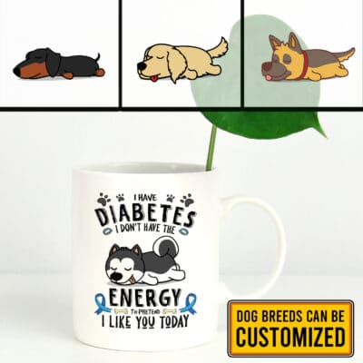 Alternative view of Personalized Dog Breeds I Have Diabetes I Don't Have The Energy Diabetes Awareness Ceramic Coffee Mug