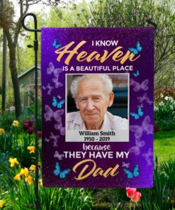 Personalized Photo I Know Heaven Is A Beautiful Place Because They Have My Dad Garden Flag - Memorial House Flag