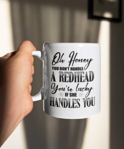 Oh Honey You Don't Handle A Redhead You're Lucky If She Handles You Ceramic Coffee Mug - Water Bottle
