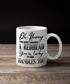 Alternative view of Oh Honey You Don't Handle A Redhead You're Lucky If She Handles You Ceramic Coffee Mug - Water Bottle