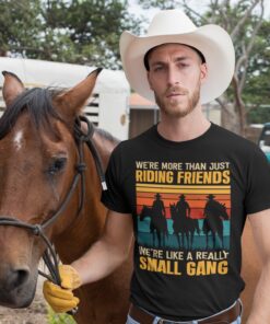 Alternative view of We're More Than Just Riding Friends We're Like A Really Small Gang Vintage T-Shirt - Horse Riding Lover Shirt