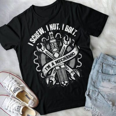 Alternative view of I Screw I Nut I Bolt I'm A Mechanic T-Shirt - Funny Mechanic Shirt