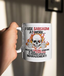 I Use Sarcasm At Work Because Punching Someone In Their Stupid Face Funny Ceramic Coffee Mug - Water Bottle