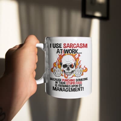 I Use Sarcasm At Work Because Punching Someone In Their Stupid Face Funny Ceramic Coffee Mug - Water Bottle